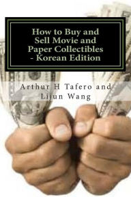 Title: How to Buy and Sell Movie and Paper Collectibles - Korean Edition: Bonus! Free Movie Collectibles Catalogue with Every Book Order!, Author: Arthur H Tafero