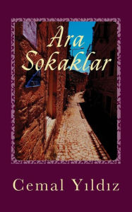 Title: Ara Sokaklar: Yasanmis Hikayeler, Author: Cemal Yildiz