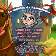 Title: As fábulas da Fasielândia - 1: Como cair no país das maravilhas e não ter medo de pesadelos, Author: Andrey Goodkov