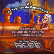 Title: As fábulas da Fasielândia - 2: A salvação de Ludr da masmorra e o minuto mágico, Author: Andrey Goodkov