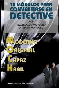 Title: 10 modulos para convertirse en Detective Moch: Como ser Detective, Author: Manuel Hidalgo Chalco