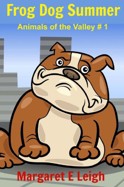 Frog Dog Summer: Animals of the Valley # 1