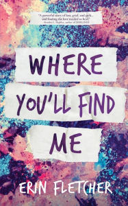 Title: Where You'll Find Me, Author: Erin Fletcher