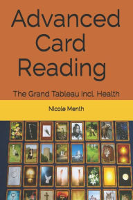 Title: Advanced Card Reading: The Grand Tableau incl. Health, Author: Nicole Menth