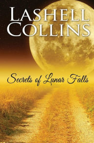 Title: Secrets of Lunar Falls, Author: Lashell Collins