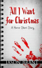 All I Want for Christmas: A Horror Short Story