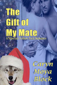 Title: The Gift of My Mate, Author: Caryn Moya Block