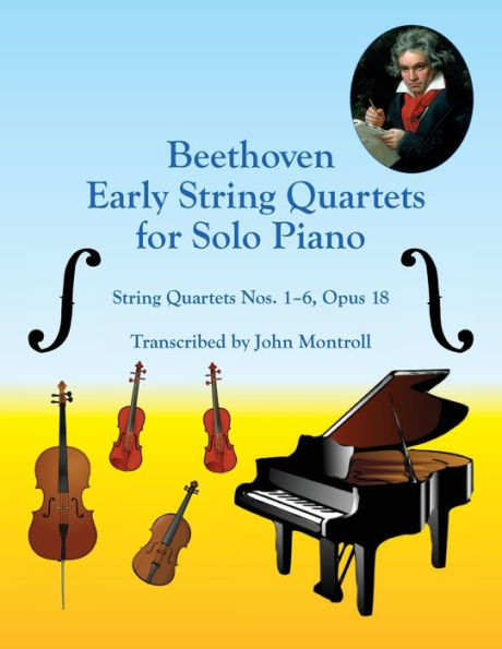 Beethoven Early String Quartets for Solo Piano: String Quartets Nos. 1-6, Opus 18