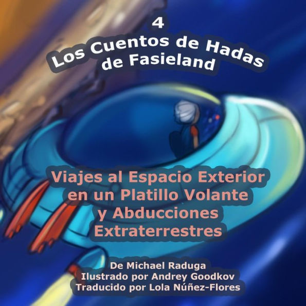 Los Cuentos de Hadas de Fasieland - 4: Viajes al Espacio Exterior en un Platillo Volante y Abducciones Extraterrestres