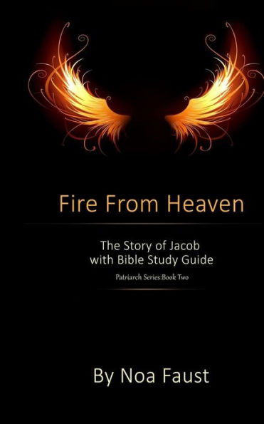 Fire From Heaven: The Story of Jacob with Bible Study Guide