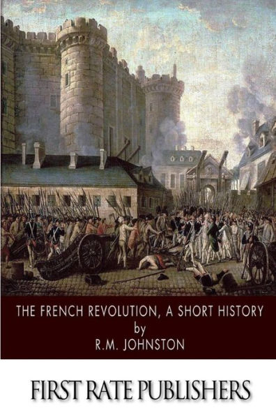 The French Revolution, A Short History