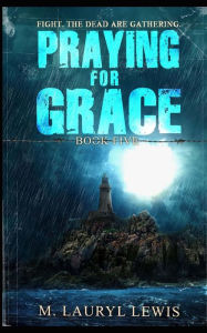 Title: Praying for Grace, Author: M Lauryl Lewis