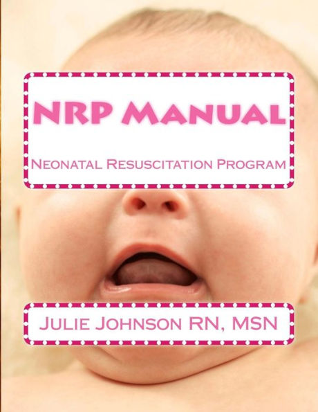 NRP Manual: Neonatal Resuscitation Program