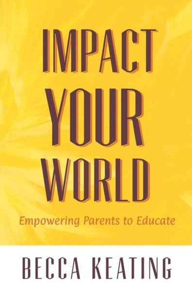 Impact Your World: Empowering Parents to Educate