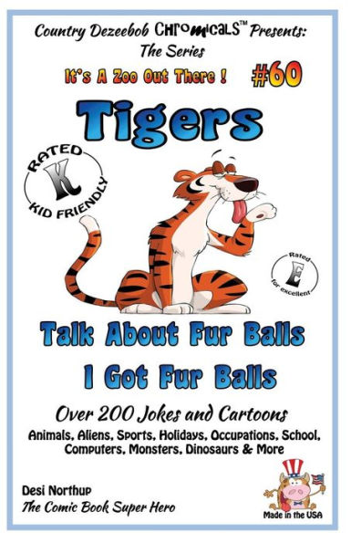 Tigers - Talk About Fur Balls - I Got Fur Balls - Over 200 Jokes and Cartoons - Animals, Aliens, Sports, Holidays, Occupations, School, Computers, Monsters, Dinosaurs & More - in BLACK and WHITE