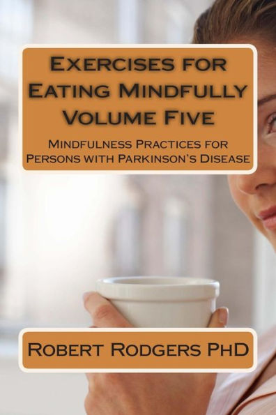 Exercises for Eating Mindfully: Mindfulness Practices for Persons with Parkinson's Disease