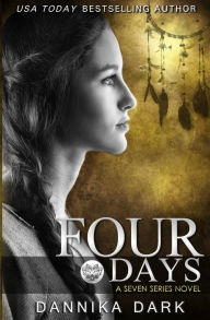 Title: Four Days (Seven Series #4), Author: Dannika Dark