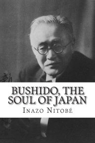 Title: Bushido, the Soul of Japan, Author: Inazo Nitob