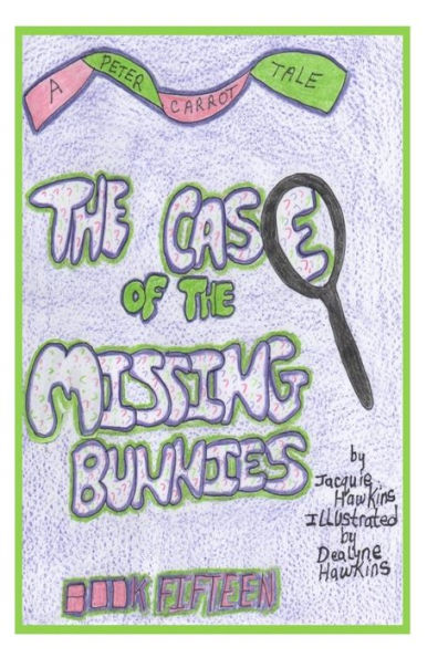 The Case of the Missing Bunnies: The 15th book in the Peter Carrot Tales, Peter disappearsalongalong with other bunnies on Briar Patch Hill.
