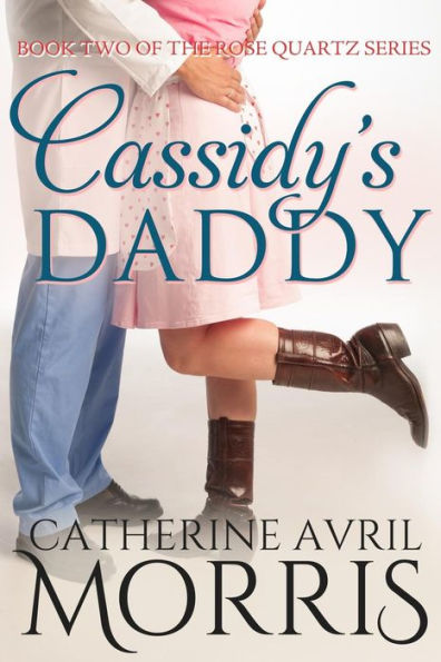 Cassidy's Daddy: Book Two of the Rose Quartz Series