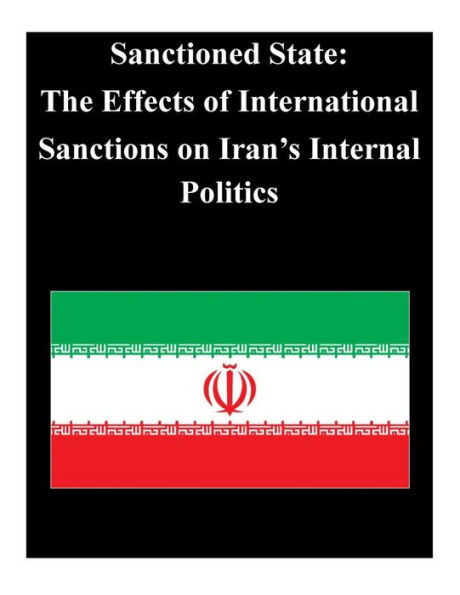 Sanctioned State: The Effects of International Sanctions on Iran's Internal Poli