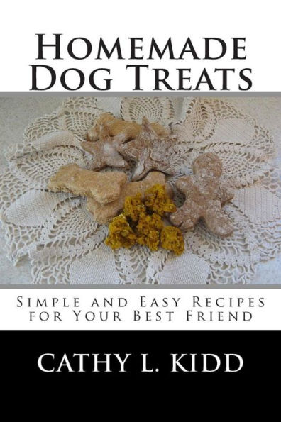 Homemade Dog Treats: Simple and Easy Recipes for Your Best Friend