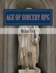 Title: Age of Sorcery RPG: A fantasy game of dwarves, elves and magic!, Author: Evan Marquisee