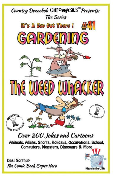 Gardening - The Weed Whacker - Over 200 Jokes + Cartoons - Animals, Aliens, Sports, Holidays, Occupations, School, Computers, Monsters, Dinosaurs & More- in BLACK and WHITE: Comics, Jokes and Cartoons in Black and White