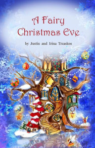 Title: A Fairy Christmas Eve, Author: Irina Zatica Trzaskos