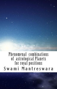 Title: Phenomenal combinations of astrological Planets for royal positions: Phaladeepika (Malayalam) Chapter 7, Author: Swami Mantreswara