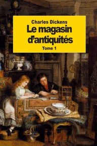 Title: Le magasin d'antiquitï¿½s: Tome 1, Author: Charles Dickens