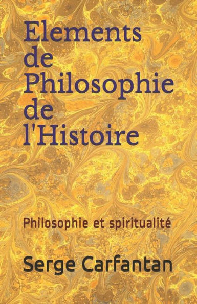 Elements de Philosophie de l'Histoire: Philosophie et spiritualité