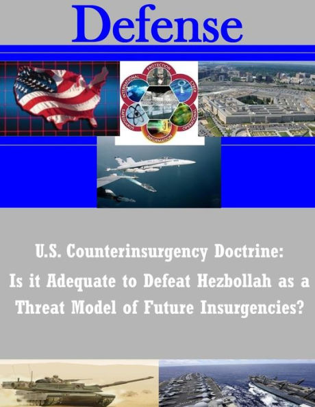 U.S. Counterinsurgency Doctrine: Is it Adequate to Defeat Hezbollah as a Threat Model of Future Insurgencies?