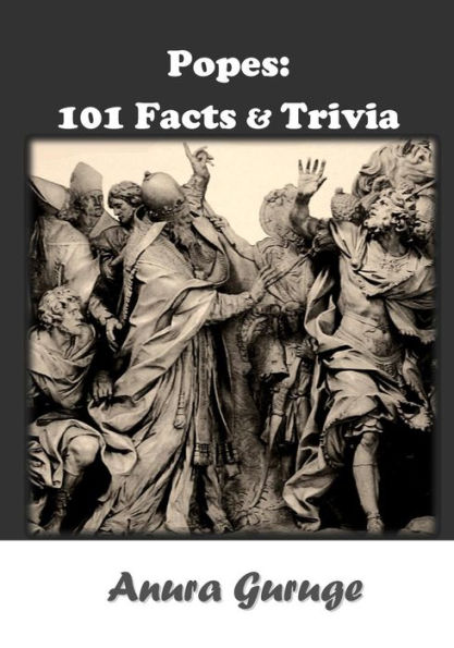Popes: 101 Facts & Trivia