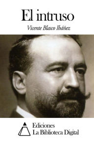 Title: El intruso, Author: Vicente Blasco Ibáñez