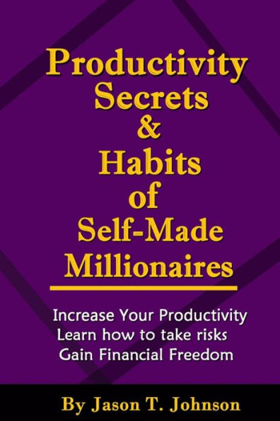 PRODUCTIVITY SECRETS AND HABITS of SELF-MADE MILLIONAIRES