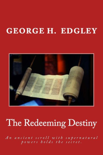 The Redeeming Destiny: An ancient scroll with supernatural powers holds the secret.