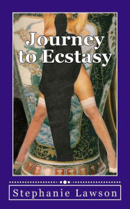 Title: Journey to Ecstasy: An erotic story based on the real experiences of a woman and her sexual journey following her betrayal by a husband and best friend. She sets out, initially as an act of revenge, but leading her into a world of sexual fulfilment she n, Author: Stephanie Lawson