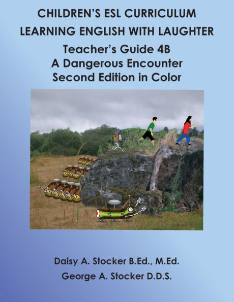 Children's ESL Curriculum: Learning English with Laughter: Teacher's Guide 4B: A Dangerous Encounter: Second Edition in Color