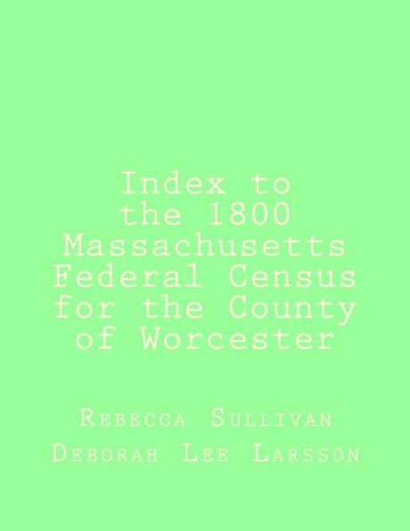 Index to the 1800 Massachusetts Federal Census for the County of Worcester