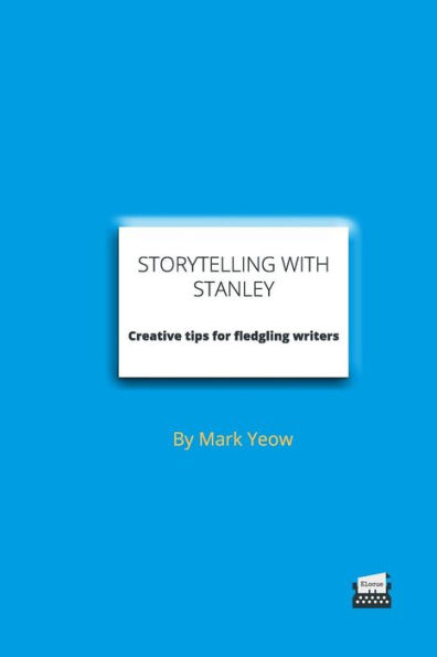 Storytelling With Stanley: Creative techniques for fledgling writers