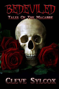 Title: Bedeviled: Tales of The Macabre, Author: Cleve Sylcox