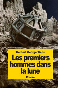 Title: Les premiers hommes dans la lune, Author: H. G. Wells