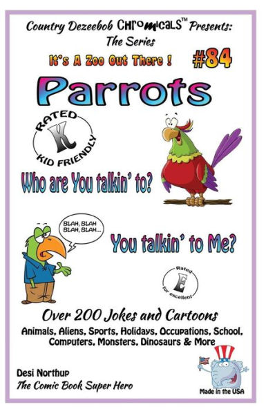 Parrots Who You Talkin' To--You Talkin' To Me? - Over 200 Jokes + Cartoons - Animals, Aliens, Sports, Holidays, Occupations, School, Computers, Monsters, Dinosaurs & More - in BLACK and WHITE: Comics, Jokes and Cartoons in Black and White