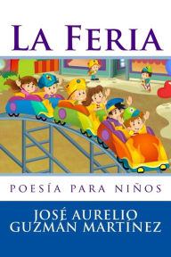 Title: La Feria: poesía para niños, Author: Jose Aurelio Guzman Martinez