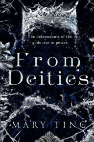 Title: From Deities, Author: Mary Ting