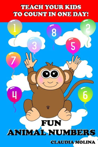 Teach Your Kids to Count in One Day!: Fun Animal Numbers