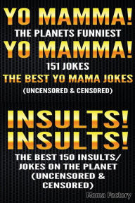 Title: Yo Mamma! Yo Mamma! & Insults! Insults, Author: The Moma Factory