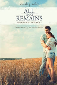 Title: All That Remains, Author: Michele G Miller
