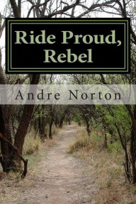 Title: Ride Proud, Rebel, Author: Andre Norton